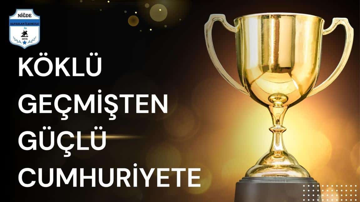 KÖKLÜ GEÇMİŞTEN CUMHURİYETE